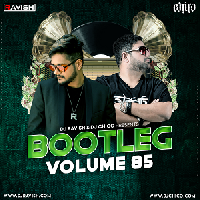 Bootleg Vol.85 - Dj Ravish X Dj Chico